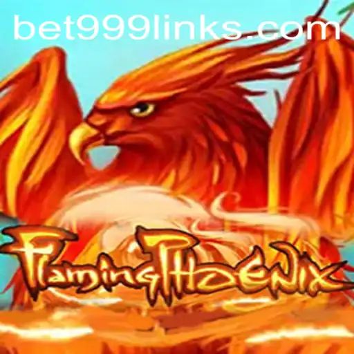 FlamingPhoenix: An Exciting Journey in the World of Bet999